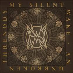 My Silent Wake : An Unbroken Threnody: 2005 - 2015